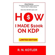(英文書) How I made $100K on KDP (Limited Edition)： Do What I Did And Get The Same Results 平裝版, 獨立出版, 英文