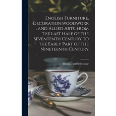 (英文圖書) English Furniture Decoration woodwork and Allied Arts From the Last Half of the Seventent... 精裝版, Hassell Street Press, 英文