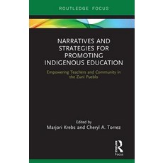 Narratives and Strategies for Promoting Indigenous Education: Empowering Teachers and Community in t... 精裝版, Routledge, 英文