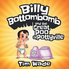 (英文圖書)Billy Bottombomb and the Great Poo of Pottyville 平裝版, Wade Pte Ltd, 英文