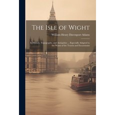 (英文圖書) The Isle of Wight: Its History Topography and Antiquities ... Especially Adapted to the Wan... 平裝版, Legare Street Press, 英文