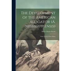 (英文圖書) The Development of the American Alligator (A. Mississippiensis): With Twenty-Three Plates 平裝版, Legare Street Press, 英文