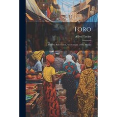 (英文圖書) Toro: Visits to Ruwenzori "Mountains of the Moon" 平裝版, Legare Street Press, 英文