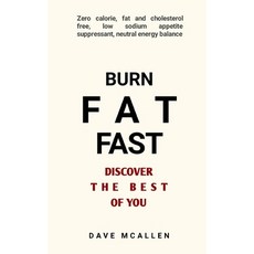 (英文圖書) Burn Fat Fast - Discover The Best Of You: Zero Calorie Fat and Cholesterol Free Low Sodium ... 平裝版, Independently Published, 英文
