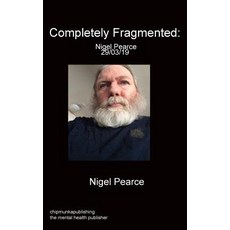 (英文圖書) Completely Fragmented: Nigel Pearce 29/03/19 平裝版, Chipmunka Publishing, 英文