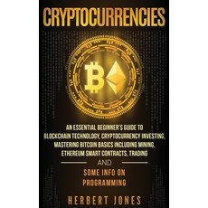 Cryptocurrencies: An Essential Beginner's Guide to Blockchain Technology Cryptocurrency Investing ... 精裝版, Bravex Publications, 英文