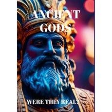 (英文圖書) Ancient Gods: Were They Real? 精裝版, Lulu.com, 英文