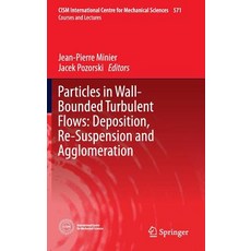 (英文圖書) Particles in Wall-Bounded Turbulent Flows: Deposition Re-Suspension and Agglomeration 精裝版, Springer, 英文