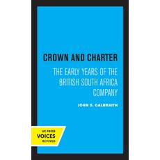 Crown and Charter Volume 14: The Early Years of the British South Africa Company 平裝版, University of California Press, 英語