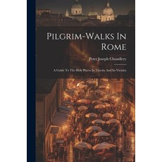 (英文圖書) Pilgrim-walks In Rome: A Guide To The Holy Places In Thecity And Its Vicinity 平裝版, Legare Street Press, 英文