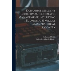 (英文圖書) Katharine Mellish's Cookery and Domestic Management Including Economic & Middle Class Practi... 平裝版, Legare Street Press, 英文