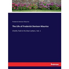 (英文圖書) The Life of Frederick Denison Maurice: Chiefly Told in His Own Letters. Vol. 1 平裝版, Hansebooks, 英文