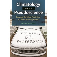 (英文圖書) Climatology Versus Pseudoscience: Exposing the Failed Predictions of Global Warming Skeptics 精裝版, Praeger, 英文