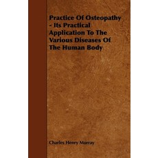(英文圖書) Practice Of Osteopathy - Its Practical Application To The Various Diseases Of The Human Body 平裝版, Kolthoff Press, 英文