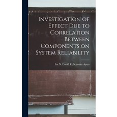 (英文圖書) Investigation of Effect Due to Correlation Between Components on System Reliability 精裝版, Hassell Street Press, 英文