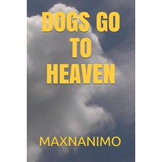 Dogs Go to Heaven: Maxnanimo 平裝版, Independently Published, 英文