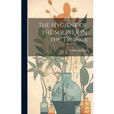(英文圖書) The Hygiene of the Soldier in the Tropics 精裝版, Legare Street Press, 英文