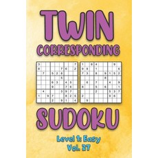 Twin Corresponding Sudoku Level 1: Easy Vol. 27: Play Twin Sudoku With Solutions Grid Easy Level Vol... 平裝版, Independently Published, 英文