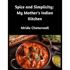 (英文圖書) Spice and Simplicity: My Mother's Indian Kitchen 平裝版, Independently Published, 英文