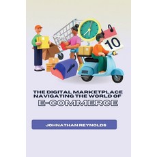 (英文圖書) The Digital Marketplace Navigating the World of E-Commerce 平裝版, Self Publisher, 英文