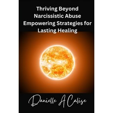 (英文圖書) Thriving Beyond Narcissistic Abuse Empowering Strategies for Lasting Healing 平裝版, Independently Published, 英文