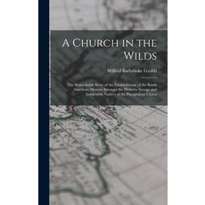 (英文圖書) A Church in the Wilds: The Remarkable Story of the Establishment of the South American Missio... 精裝版, Legare Street Press, 英文