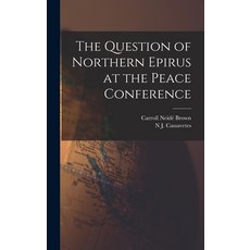 (英文圖書) The Question of Northern Epirus at the Peace Conference 精裝版, Legare Street Press, 英文