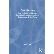(英文圖書) Dark Machines: How Artificial Intelligence Digitalization and Automation is Ch... 精裝版, Routledge, 英文