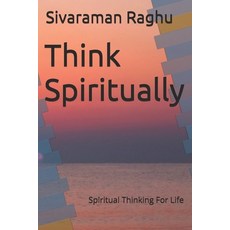 (英文圖書) Think Spiritually: Spiritual Thinking For Life 平裝版, Independently Published, 英文