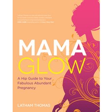 (英文圖書) Mama Glow: A Hip Guide to Your Fabulous Abundant Pregnancy 平裝版, Hay House, 英文
