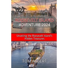 (英文圖書) Roosevelt Island Adventure 2024: Unveiling the Roosevelt Island's Hidden Treasures 平裝版, Independently Published, 英文