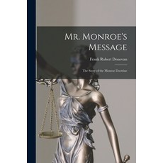 (英文圖書) Mr. Monroe's Message: the Story of the Monroe Doctrine 平裝版, Hassell Street Press, 英文