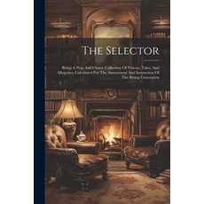 (英文圖書)The Selector: Being A New And Chaste Collection Of Visions Tales And Allegorie... 平裝版, Legare Street Press, 英文