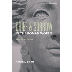 (英文圖書) Grief and Sorrow in the Roman World: Republic to Empire 精裝版, Bloomsbury Academic, 英文