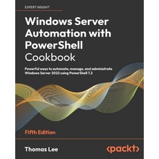 (英文圖書) Windows Server Automation with PowerShell Cookbook - Fifth Edition: Powerful ways to automate... 平裝版, Packt Publishing, 英文