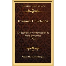 (英文圖書) Dynamics Of Rotation: An Elementary Introduction To Rigid Dynamics (1902) 精裝版, Kessinger Publishing, 英文