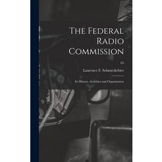 (英文圖書) The Federal Radio Commission; Its History Activities and Organization; 65 精裝版, Hassell Street Press, 英文
