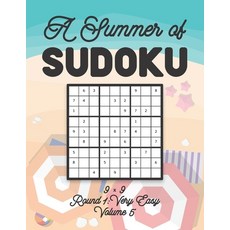 A Summer of Sudoku 9 x 9 Round 1: Very Easy Volume 5: Relaxation Sudoku Travellers Puzzle Book Vacat... 平裝版, Independently Published, 英文