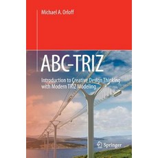 (英文圖書) Abc-Triz: Introduction to Creative Design Thinking with Modern Triz Modeling 平裝版, Springer, 英文