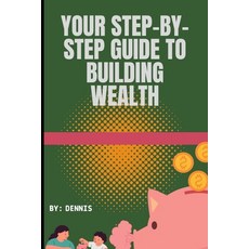 (英文圖書) Your Step-by-Step Guide to Building Wealth: Understanding the Power of Growth 平裝版, Independently Published, 英文