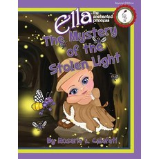 (英文圖書)The Mystery of the Stolen Light: Ella The Enchanted Princess 平裝版, Rosaria L. Calafati, 英文