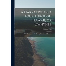 (英文圖書) A Narrative of a Tour Through Hawaii or Owhyhee: With Remarks on the History Traditions Ma... 平裝版, Legare Street Press, 英文