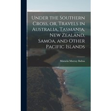 (英文圖書) Under the Southern Cross or Travels in Australia Tasmania New Zealand Samoa and Other P... 精裝版, Legare Street Press, 英文