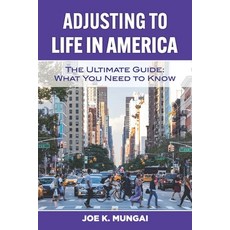 Adjusting to Life in America: The Ultimate Guide: What You Need to Know 平裝版, Brema Group Enterprises LLC, 英文