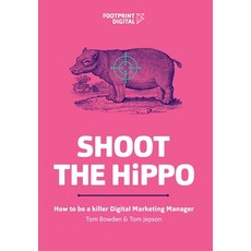 Shoot The HiPPO: How to be a killer Digital Marketing Manager 平裝版, Footprint Digital, 英文