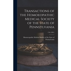 (英文圖書) Transactions of the Homoeopathic Medical Society of the State of Pennsylvania; 17th (1881) 精裝版, Legare Street Press, 英文