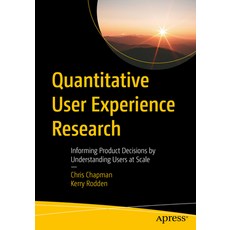 (英文圖書) Quantitative User Experience Research: Informing Product Decisions by Understanding Users at ... 平裝版, Apress, 英文