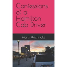 (英文圖書) Confessions of a Hamilton Cab Driver 平裝版, Independently Published, 英文