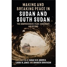 Making and Breaking Peace in Sudan and South Sudan: The Comprehensive Peace Agreement and Beyond 精裝版, Oxford University Press, USA, 英文