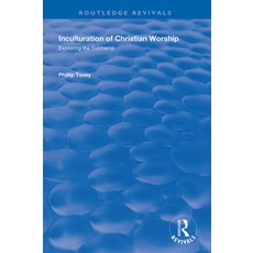 (英文圖書) Inculturation of Christian Worship: Exploring the Eucharist 平裝版, Routledge, 英文